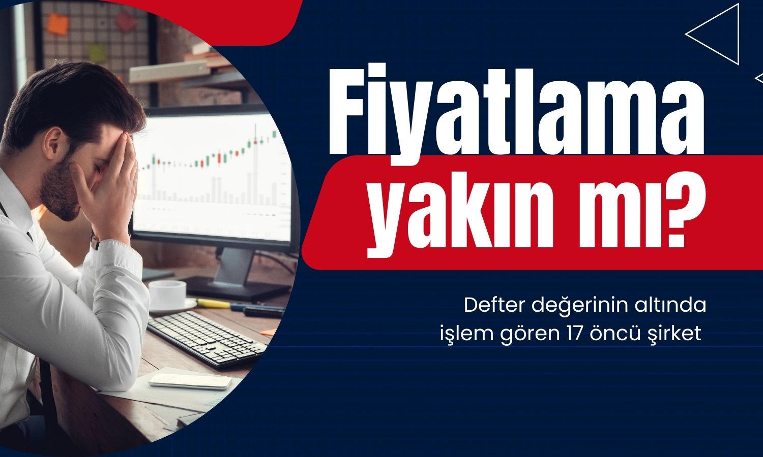 Bu şirketler defter değerinin altında: Fiyatlama ne zaman?