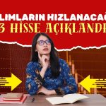 Bugün alımların hızlanması beklenen 3 hisse açıklandı