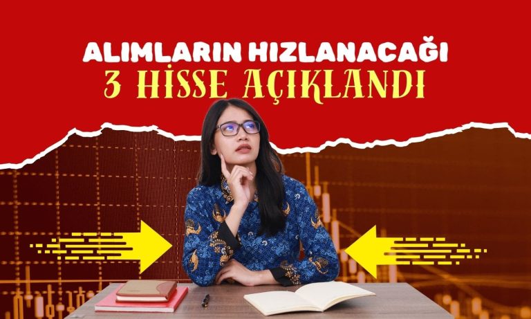 Bugün alımların hızlanması beklenen 3 hisse açıklandı