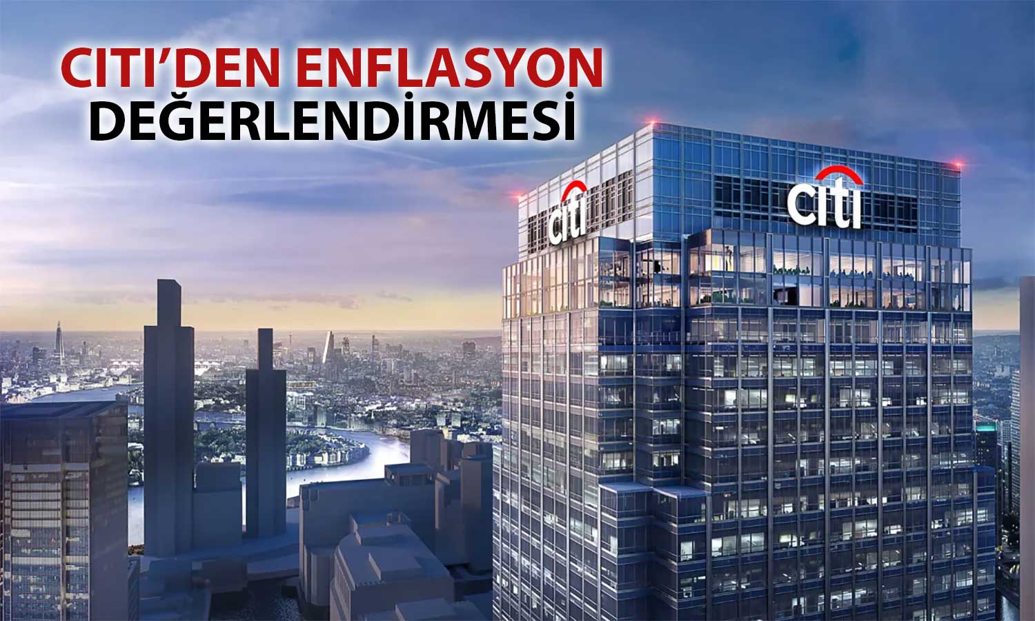 Citi’den enflasyon düşüşüne karşı temkinli yaklaşım