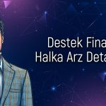 Destek Finans halka arzı hakkında bilinmesi gerekenler