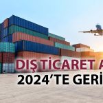 Dış ticaret açığı 2024’te yüzde 20’den fazla geriledi