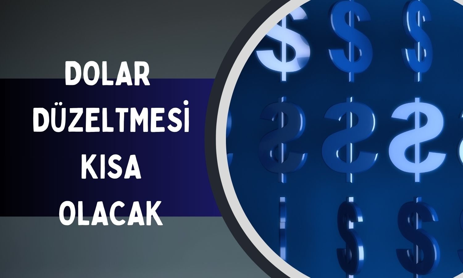 Dolar yüzde 1 düşse de düzeltme uzun ömürlü olmayacak