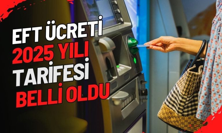 EFT ücretlerine büyük zam! 2025 tarifesi belirlendi