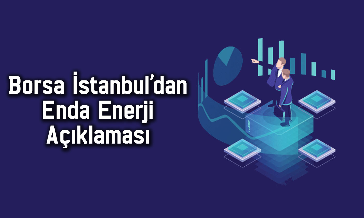 Enda Enerji için beklenen halka arz tarihi açıklandı