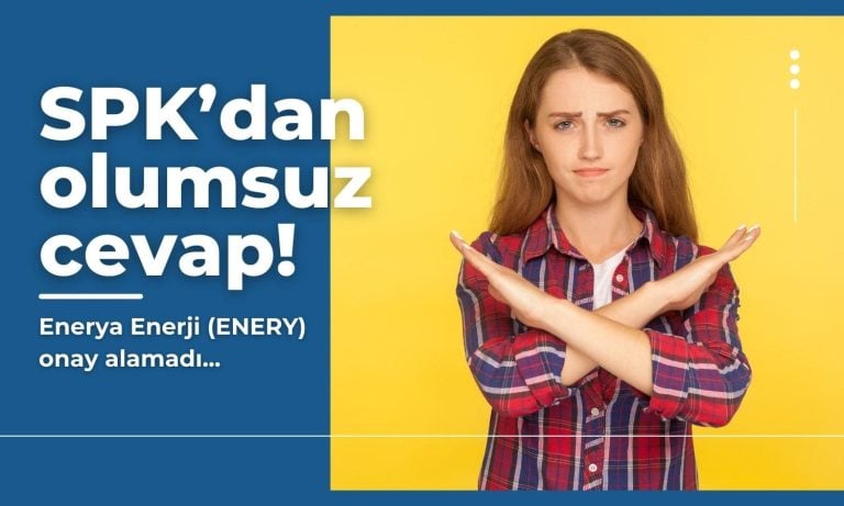 Enerya Enerji’ya (ENERY) SPK’dan olumsuz cevap