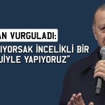 Erdoğan: İmkansız görünen ekonomik başarılara imza attık