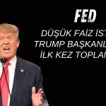 FED Trump’ın 2. dönemi altında ilk faiz kararını açıklayacak!