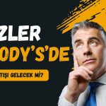 Gözler bu karar çevrildi! Kredi notu yükseltilecek mi?