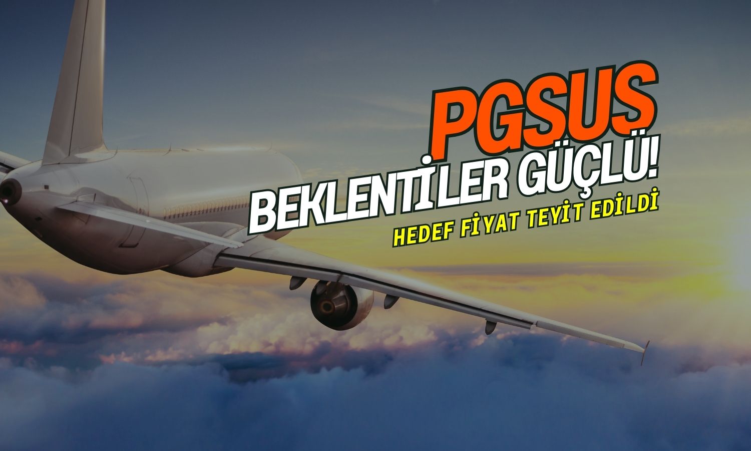 Güçlü beklentilerle Pegasus (PGSUS) hedef fiyatı korundu