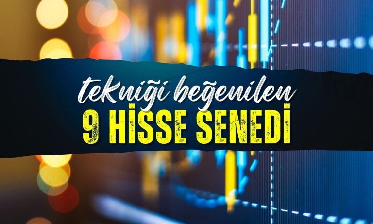 Günün hisseleri: Teknik anlamda beğenilen 9 şirket sıralandı