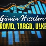 Günün yükseliş beklenen hisseleri: KRDMD, ULKER, TABGD