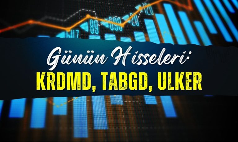 Günün yükseliş beklenen hisseleri: KRDMD, ULKER, TABGD