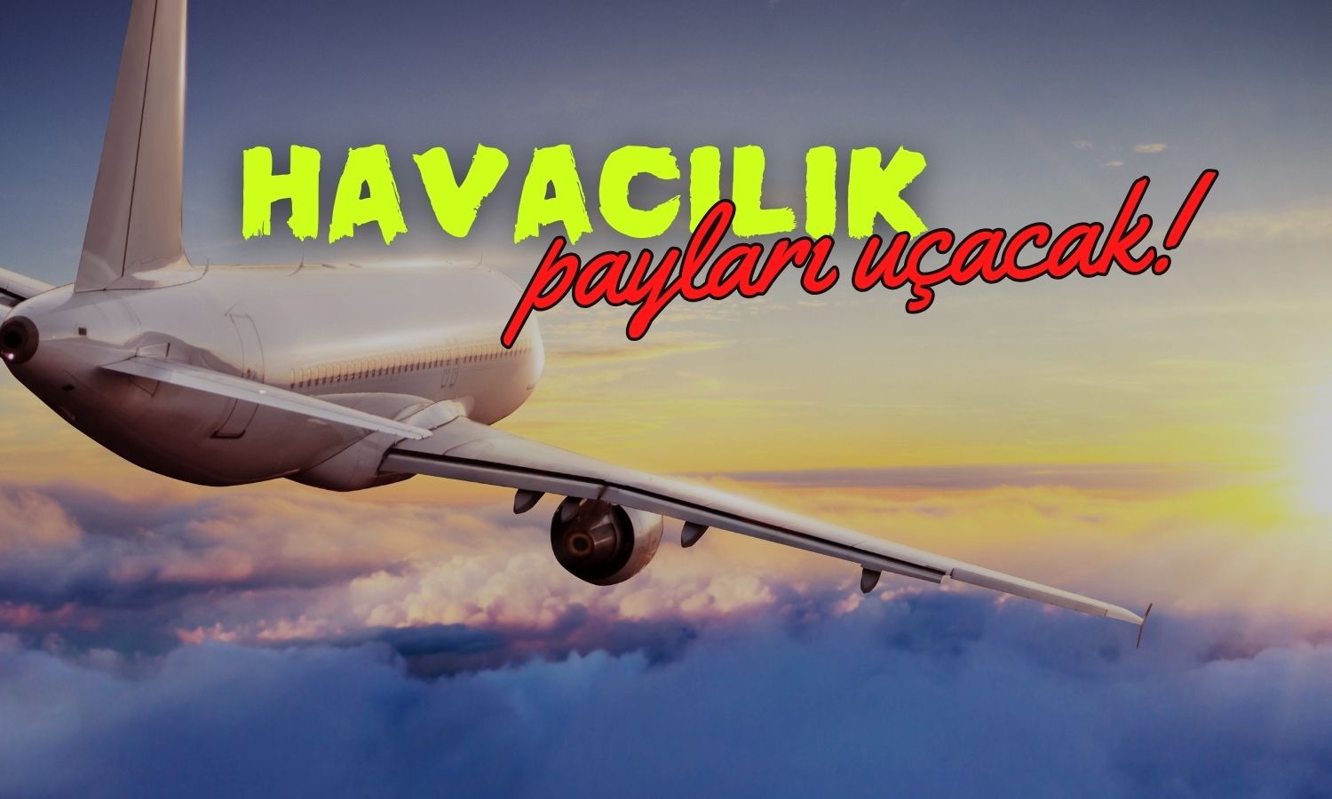 Havacılık hissesi 352 TL’ye çıkabilir, aracı kurum açıkladı