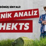 Hektaş (HEKTS) için kritik seviyelerden yukarı dönüş sinyali