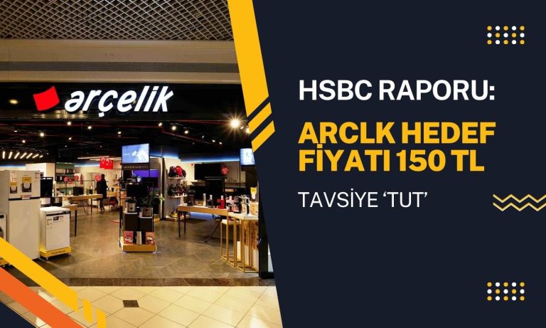 HSBC raporu: ARCLK hedef fiyatı düşürüldü