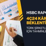 HSBC raporu: Türk şirketler için 4Ç24 beklentileri