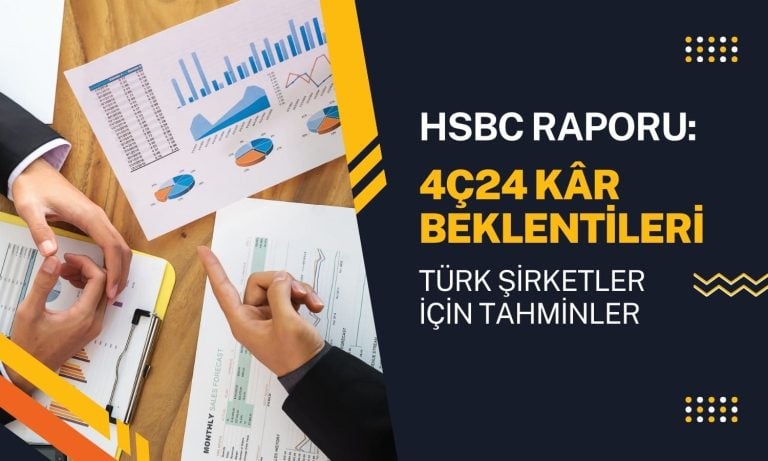 HSBC raporu: Türk şirketler için 4Ç24 beklentileri