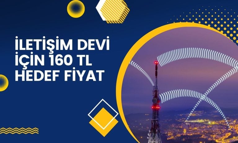 İletişim şirketi 2025’te 160 TL olacak, katalizörler açıklandı