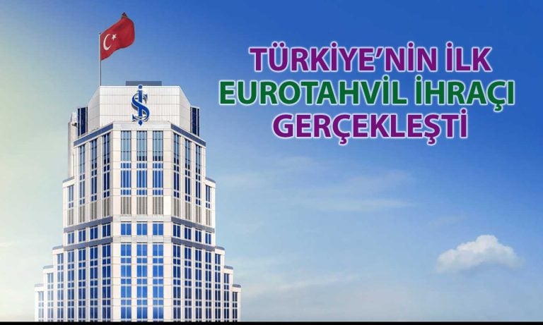 İş Bankası’ndan bir ilk: 500 milyon dolarlık eurotahvil ihraç edildi