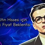 Koza Altın (KOZAL) 2025 için 5 farklı hedef fiyat