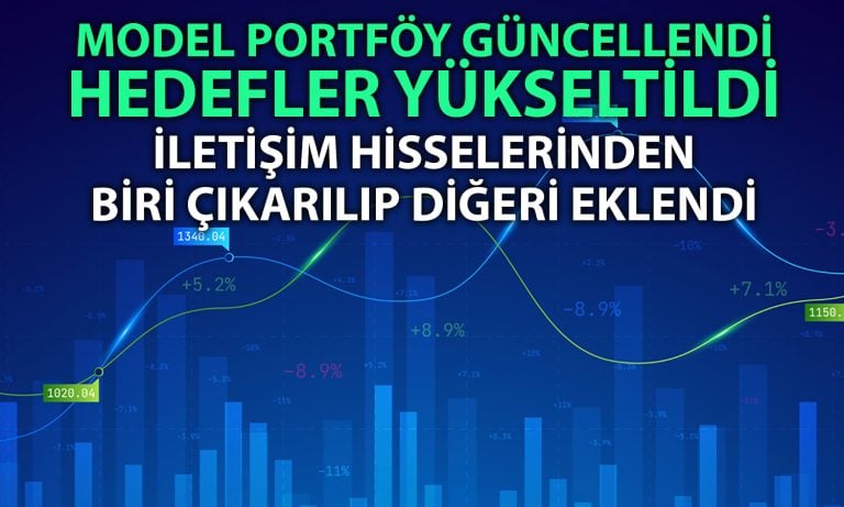 Model portföyde hedef fiyatlara revize: İletişim hisseleri yer değişti