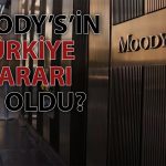 Moody’s açıkladı: Türkiye’nin kredi notu değişti mi?