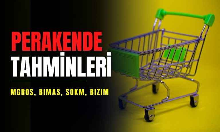 Perakende net kâr tahminleri ve hedef fiyatlar açıklandı