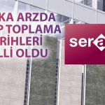 Seranit halka arzında talep toplama tarihleri açıklandı