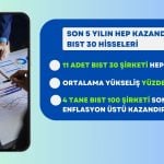 Son 5 yılda hep kazandıran BIST 30 hisseleri belli oldu