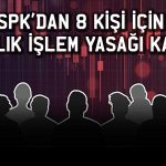 SPK’dan enerji hissesinde işlem yapan 8 kişi için tedbir kararı