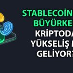 Stablecoin pazarındaki büyüme kriptoda yükselişin habercisi olabilir
