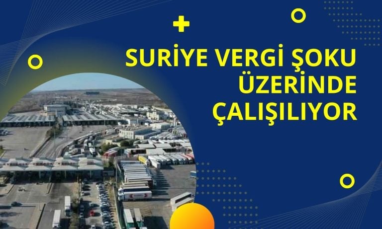 Suriye’den vergi şokuna karşı bakanlıklar devreye girdi