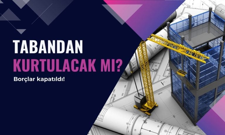 Tabandan kurtulacak mı? Borç kapatma açıklaması geldi