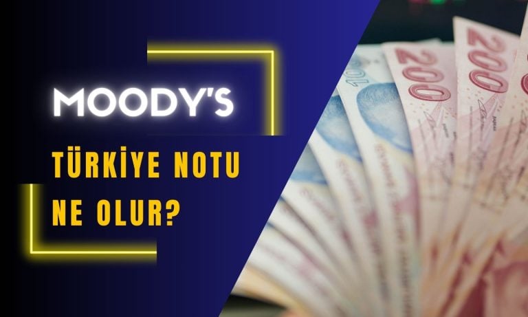 Türkiye için Moody’s notu bekleniyor: Artırım gelecek mi?