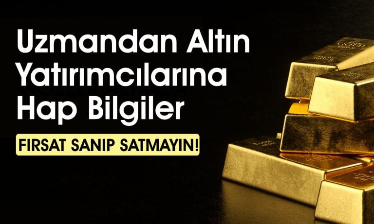 Uzman altın için uyarı yaptı: Sakın bunları yapmayın