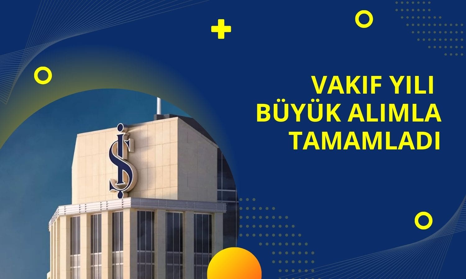 Vakıf yılı dev alımla tamamladı, bankadaki varlığını artırdı