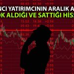 Yabancı yatırımcı Aralık 2024’te en çok bu hisselerde işlem yaptı!