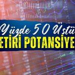 Yüzde 50’nin üstünde getiri potansiyeli olan hacimli şirketler