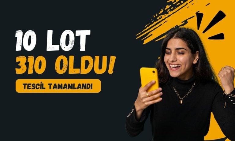 10 lot 310 lota yükseldi, tescil işlemi tamamlandı