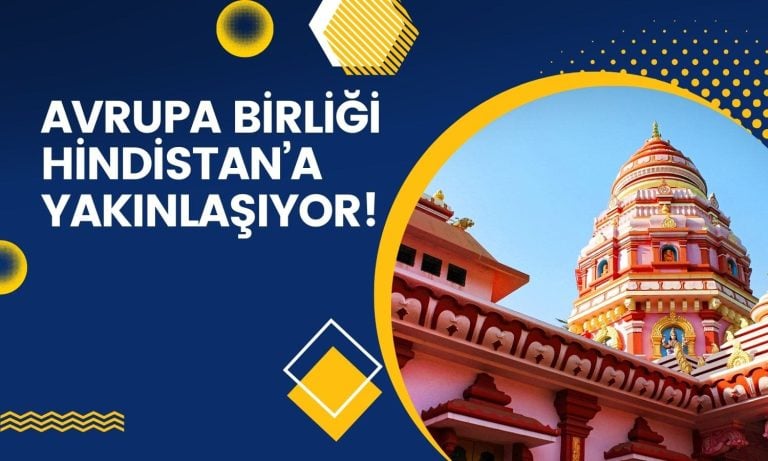 AB Hindistan’a yakınlaşıyor: Çin bağımlılığını azaltmak istiyor