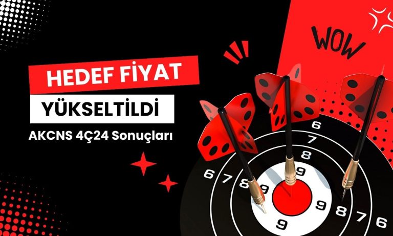 AKCNS hedef fiyatı yükseldi, 4Ç24 bilanço değerlendirmesi