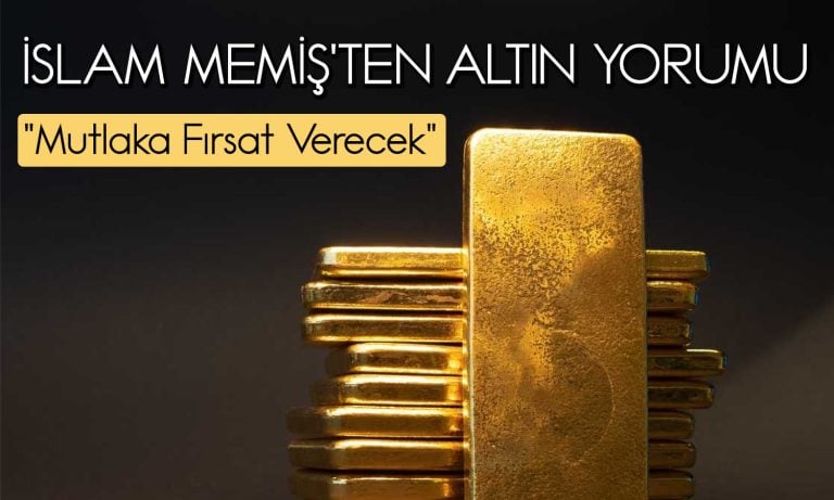 Altın alım fırsatı verecek mi? İslam Memiş hedefini açıkladı