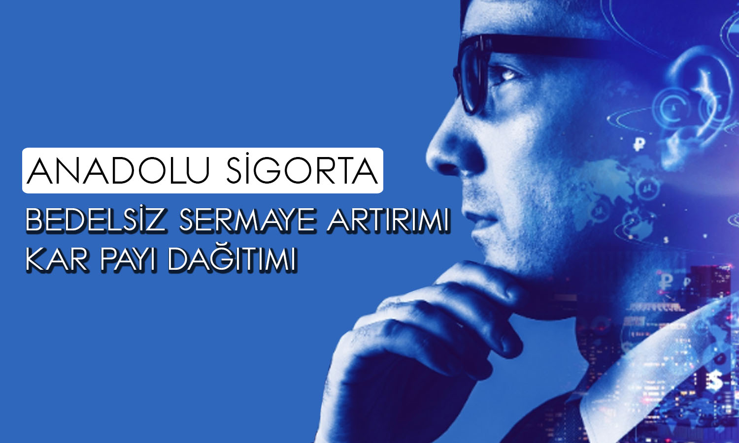 Anadolu Sigorta’dan (ANSGR) temettü ve bedelsiz kararı