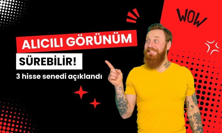 Analiz yapıldı: Bu 3 hissede alıcılı görünüm sürebilir