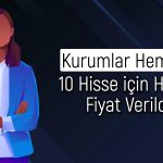 Aracı kurumların beğendiği hisseler: Yüzde 73 potansiyel