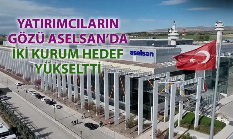 ASELS için iki kurumdan rapor: Bilanço sonrası hedefler yükseltildi