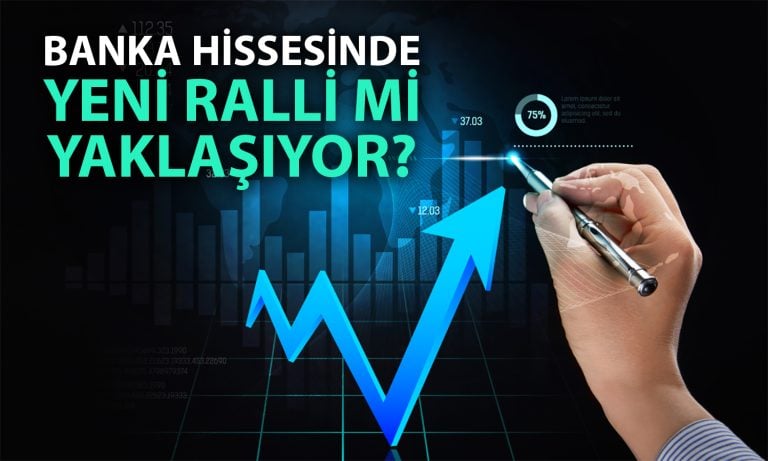 Banka hissesinde yükseliş kapıda mı? AL sinyali güçleniyor