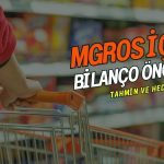 Bilanço öncesi MGROS tahmini ve hedef fiyatı açıklandı