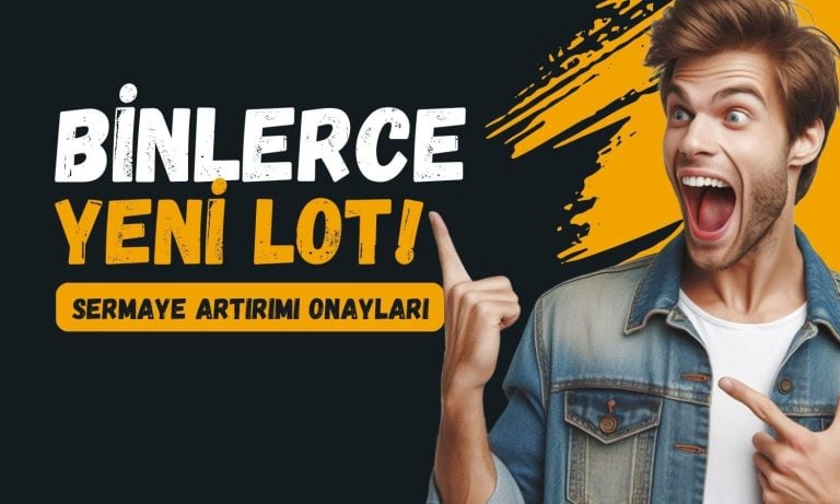 Binlerce yeni lot gelecek: SPK 4 bedelsiz 1 bedelli onayladı